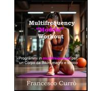 Multifrequency ‘Models’ Workout: Programmi in multifrequenza per un Corpo da Bikini magro e tonico (Allenamento femminile)