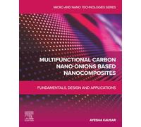 Multifunctional Carbon Nano-Onions Based Nanocomposites: Fundamentals, Design and Applications (Micro & Nano Technologies)