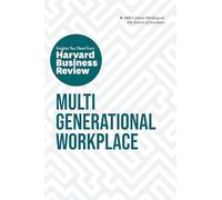 Multigenerational Workplace: The Insights You Need from Harvard Business Review: The Insights You Need from Harvard Business Review (HBR Insights Series)
