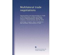 Multilateral trade negotiations: Hearing before the Subcommittee on Trade of the Committee on Ways and Means, House of Representatives, Ninety-fifth Congress, second session, July 18, 1978