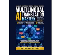 Multilingual AI Translation Mastery: Building Accurate, Culturally Sensitive Language Tools and Global Communication Systems in 2026 (AI in creator Series 2026)