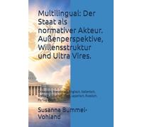 Multilingual: Der Staat als normativer Akteur. Außenperspektive, Willensstruktur und Ultra Vires.: Chinesisch, Französisch, Englisch, Italienisch, ... Neue Wege - Multilingual Theory Edition -)