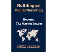 Multilingual Digital Marketing: Become The Market Leader