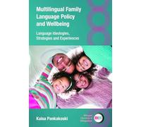 Multilingual Family Language Policy and Wellbeing: Language Ideologies, Strategies and Experiences: 157 (Bilingual Education & Bilingualism)