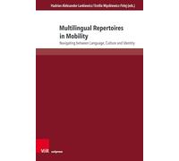 Multilingual Repertoires in Mobility: Navigating between Language, Culture and Identity: Band 030 (Interdisziplinäre Verortungen der Angewandten Linguistik)