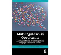 Multilingualism as Opportunity: An Integrated Perspective on English and Languages Education in Australia