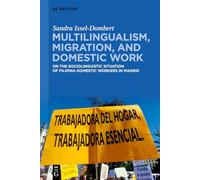 Multilingualism, Migration, and Domestic Work: On the Sociolinguistic Situation of Filipina Domestic Migrant Workers in Spain