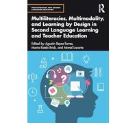 Multiliteracies, Multimodality, and Learning by Design in Second Language Learning and Teacher Education (Multiliteracies and Second Language Education)