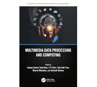 Multimedia Data Processing and Computing (Innovations in Multimedia, Virtual Reality and Augmentation)
