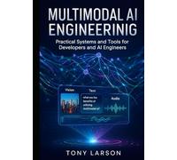 Multimodal AI Engineering: Practical Systems and Tools for Developers and AI Engineers