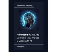 Multimodal AI: How to Combine Text, Images & Video with AI (The Generative AI Blueprint)