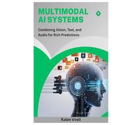 Multimodal AI Systems: Combining Vision, Text, and Audio for Rich Predictions