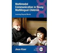 Multimodal Communication in Young Multilingual Children: Learning Beyond Words: 136 (Bilingual Education & Bilingualism)