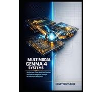 Multimodal Gemma 4 Systems: Architectures, Cross-Modal Data Pipelines, and Openclaw Integration Strategies for Professional AI Engineers