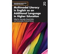 Multimodal Literacy in English as an Additional Language in Higher Education (Multiliteracies and Second Language Education)
