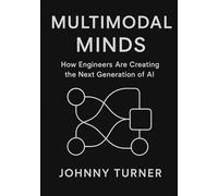 Multimodal Minds: How Engineers Are Creating the Next Generation of AI