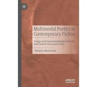 Multimodal Poetics in Contemporary Fiction: Design and Experimentation in North and Central American Texts