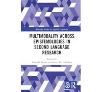 Multimodality across Epistemologies in Second Language Research (Routledge Studies in Applied Linguistics)