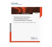 Multinational Pre-licensing Joint Regulatory Review of Advanced Reactor Designs: The IAEA’s Nuclear Harmonization and Standardization Initiative (IAEA TECDOC Series No.)