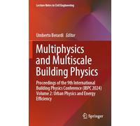Multiphysics and Multiscale Building Physics: Proceedings of the 9th International Building Physics Conference (IBPC 2024) Volume 2: Urban Physics and ... (Lecture Notes in Civil Engineering, 553)