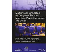 Multiphysics Simulation by Design for Electrical Machines, Power Electronics and Drives (IEEE Press Series on Power and Energy Systems)