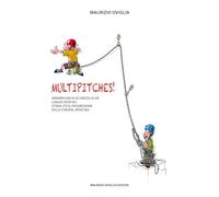 Multipitches! Arrampicare in sicurezza su vie lunghe sportive. Storia, etica, progressione della cordata, apertura