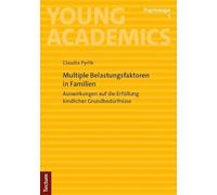 Multiple Belastungsfaktoren in Familien: Auswirkungen auf die Erfüllung kindlicher Grundbedürfnisse