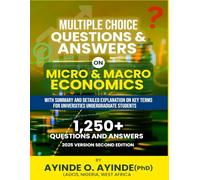 MULTIPLE CHOICE QUESTIONS AND ANSWERS ON MICRO AND MACRO ECONOMICS: Summary and Detailed explanations on key terms for undergraduate students