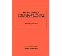 Multiple Integrals in the Calculus of Variations and Nonlinear Elliptic Systems. (AM-105), Volume 105 (Annals of Mathematics Studies) (Annals of Mathematics Studies, 105)