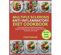 MULTIPLE SCLEROSIS ANTI-INFLAMMATORY DIET COOKBOOK: Brain and Nerve Supportive Meals to Reduce Inflammation and manage Multiple Sclerosis with ease