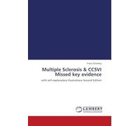 Multiple Sclerosis & CCSVI Missed key evidence: with self-explanatory illustrations Second Edition