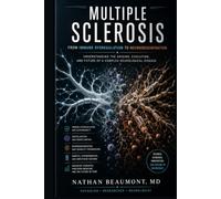 Multiple Sclerosis: From Immune Dysregulation to Neurodegeneration: Understanding the Origins, Evolution, and Future of a Complex Neurological Disease