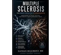 Multiple Sclerosis: From Immune Dysregulation to Neurodegeneration: Understanding the Origins, Evolution, and Future of a Complex Neurological Disease