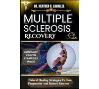 Multiple Sclerosis Recovery: Natural Healing Strategies To Slow Progression And Restore Function