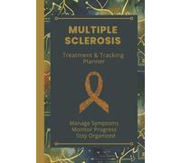 Multiple Sclerosis Treatment & Tracking Planner: Personal Daily Symptom Journal to Monitor Flare-Ups, Fatigue, and Mobility - Your Essential Medical ... Regaining Control. (MS Warrior Collection)