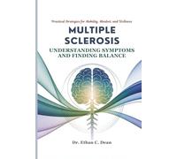 MULTIPLE SCLEROSIS UNDERSTANDING SYMPTOMS AND FINDING BALANCE: Practical Strategies for Mobility, Mindset, and Wellness