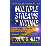 Multiple Streams Of Income: How to Generate a Lifetime of Unlimited Wealth