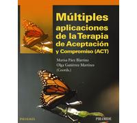 Múltiples aplicaciones de la Terapia de Aceptación y Compromiso (ACT) (Psicología)