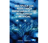 MULTIPLICA LOS RESULTADOS EMPRESARIALES CON INTELIGENCIA ARTIFICIAL
