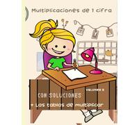 Multiplicaciones de 1 cifra. Volumen 8: Las tablas de multiplicar y problemas de matemáticas con soluciones. Ejercicios de repaso y refuerzo. Formato vertical.