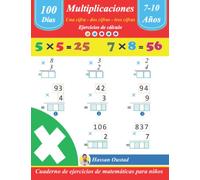 Multiplicaciones : Ejercicios de cálculo (una cifra, dos cifras, tres cifras): Cuaderno de ejercicios de matemáticas para niños