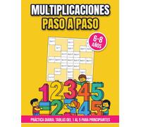Multiplicaciones Paso a Paso: Práctica Diaria: Tablas del 1 al 5 para Principiantes (6-8 Años)