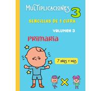 Multiplicaciones sencillas de 1 cifra. Volumen 3: Primaria. A partir de los 7 años (Matemáticas para niños)