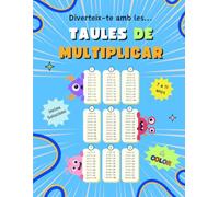 MULTIPLICACIONS. Diverteix-te amb les TAULES DE MULTIPLICAR!: De 7 a 11 anys. APRENDRE o REPASSAR les taules de multiplicar.
