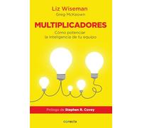Multiplicadores / Multipliers: Cómo potenciar la inteligencia de tu equipo / How the Best Leaders Make Everyone Smarter
