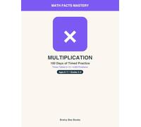 Multiplication - 100 Days of Timed Practice: Times Tables Drills for Kids | 4,000 Multiplication Facts 0-12 | Grades 3-5 Workbook with Answer Key (Math Facts Mastery)