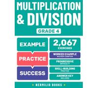 Multiplication and Division Grade 4: Math Practice Workbook with Step-by-Step Worked Examples (Ages 9-10) (Nermilio Grade 4 Math Series)