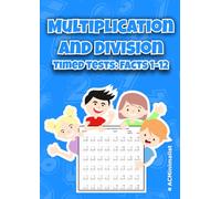 Multiplication and Division Timed Tests: Facts 1-12: 100 Pages of Multiplication and Division Timed Practice