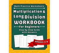 Multiplication And Long Division Workbook For Grades 3-6: Math Practice Workbook For Beginners (Ages 8-12) With More Than 2000 Exercises With Answers