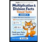Multiplication & Division Facts Timed Tests Grade 4: A SeyKer Math Workbook: 300 Practice Problems with Efi the Number Fox (SeyKer Math Facts & Timed Tests)